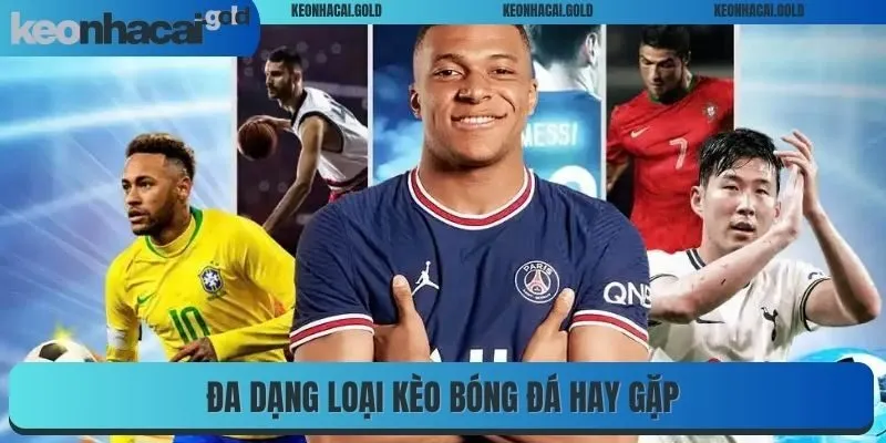 Đa dạng loại kèo bóng đá hay gặp