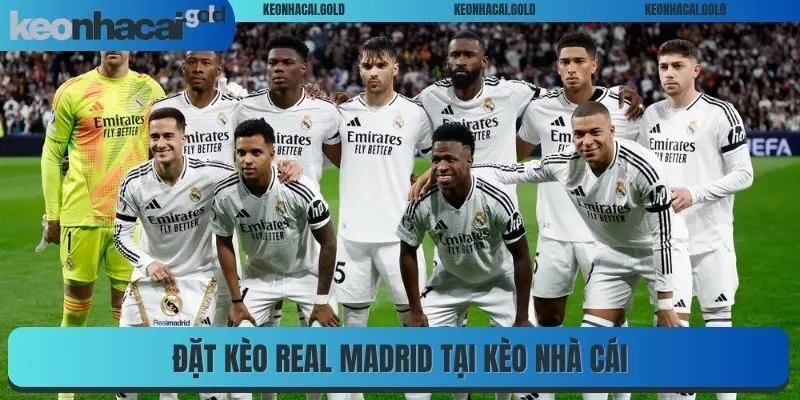 Đặt kèo Real Madrid tại kèo nhà cái