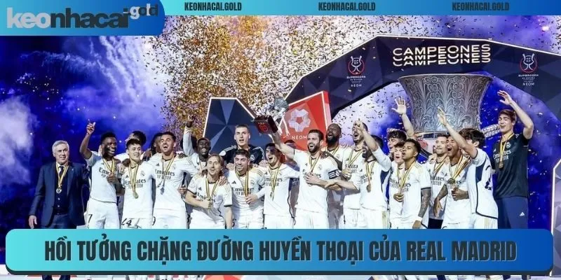 Hồi tưởng chặng đường huyền thoại của Real Madrid