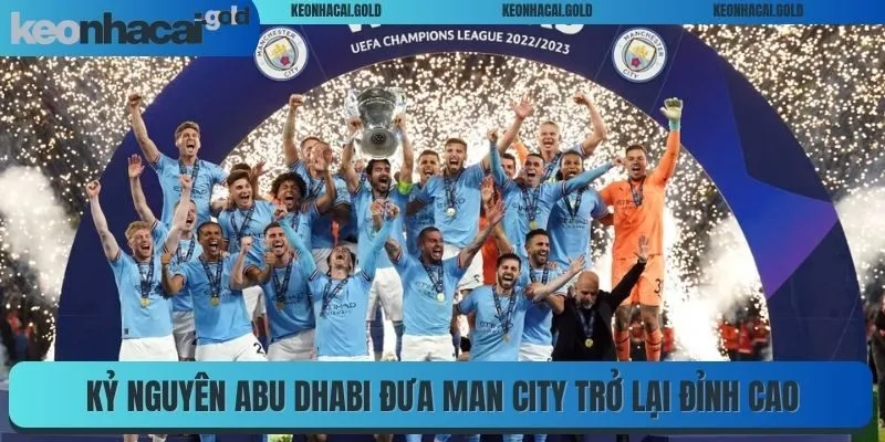 Kỷ nguyên Abu Dhabi đưa Man City trở lại đỉnh cao