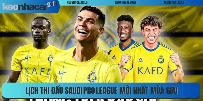 Lịch thi đấu Saudi Pro League mới nhất mùa giải