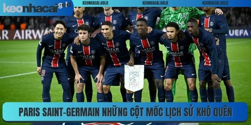 Paris Saint-Germain những cột mốc lịch sử khó quên