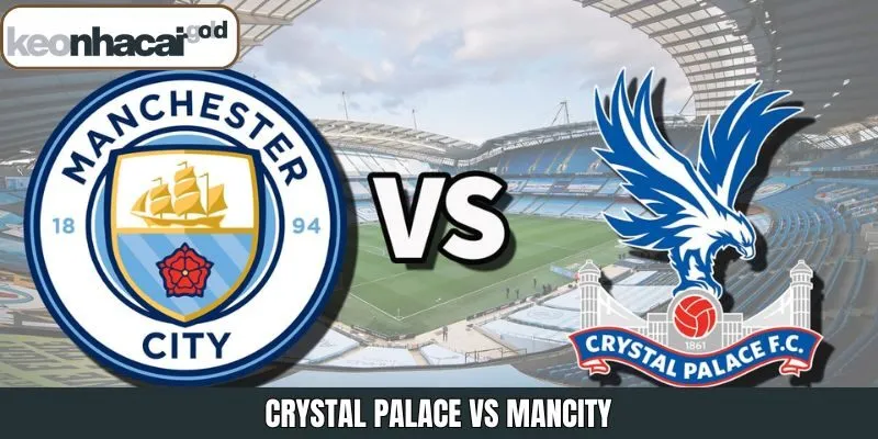 Crystal Palace Vs Man City 14/12 – Nhận Định Từ Keonhacai