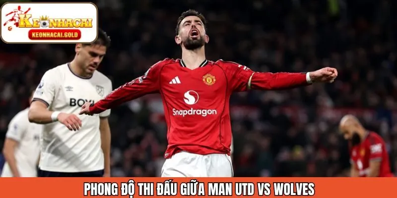 Phong độ không ổn định của Man Utd vs Wolves