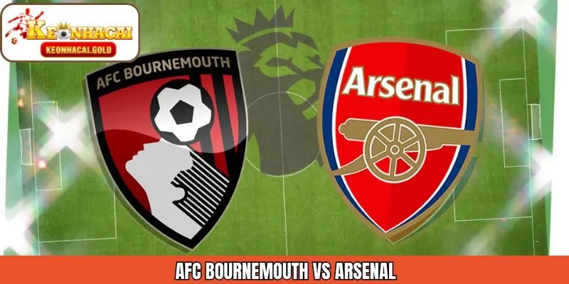 Soi Kèo AFC Bournemouth Vs Arsenal 4/1/2026 Cùng Keonhacai