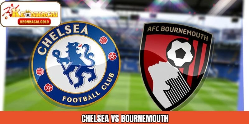 Chelsea vs Bournemouth 31/12 – Phân Tích Kèo Từ Keonhacai