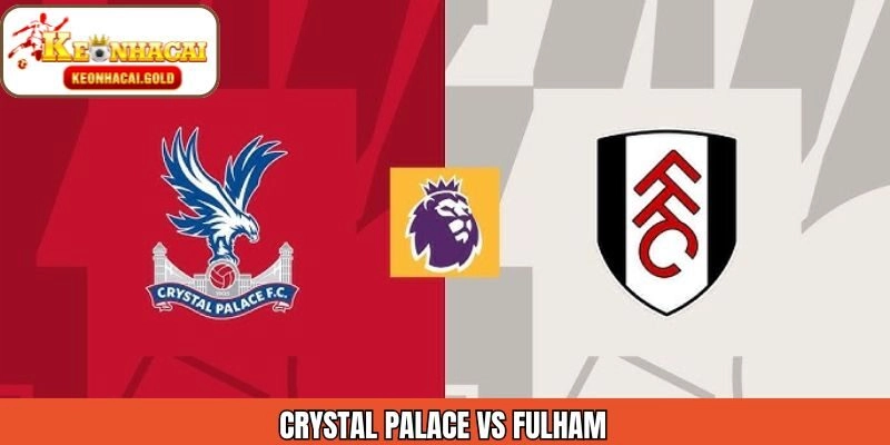 Soi Kèo Trận Đấu Crystal Palace Vs Fulham Ngày 2/1/2026 Chuẩn