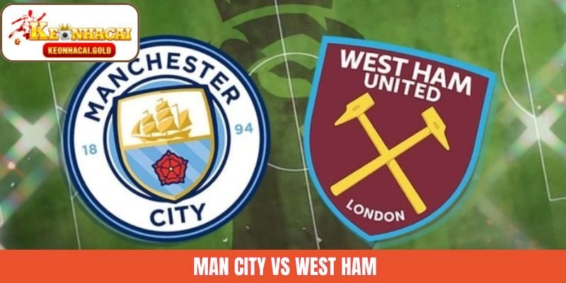 Man City Vs West Ham 20/12 – Phân Tích Chi Tiết Từ Keonhacai