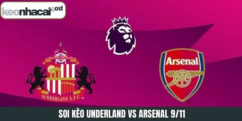 Soi Kèo Sunderland Vs Arsenal 9/11 Tại Giải Ngoại Hạng Anh