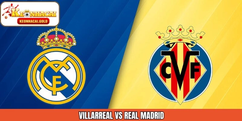 Soi Kèo Trận Cầu Villarreal Vs Real Madrid Ngày 25/01